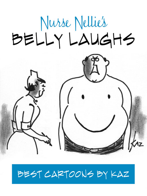 Title details for Nurse Nellie's Belly Laughs: Best Cartoons by Kaz by Larry Katzman - Wait list